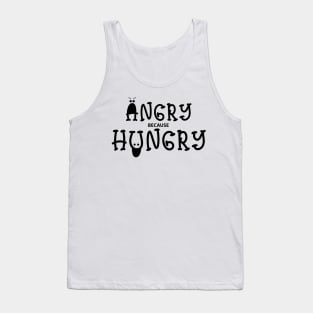 Angry because hungry - funny Tank Top